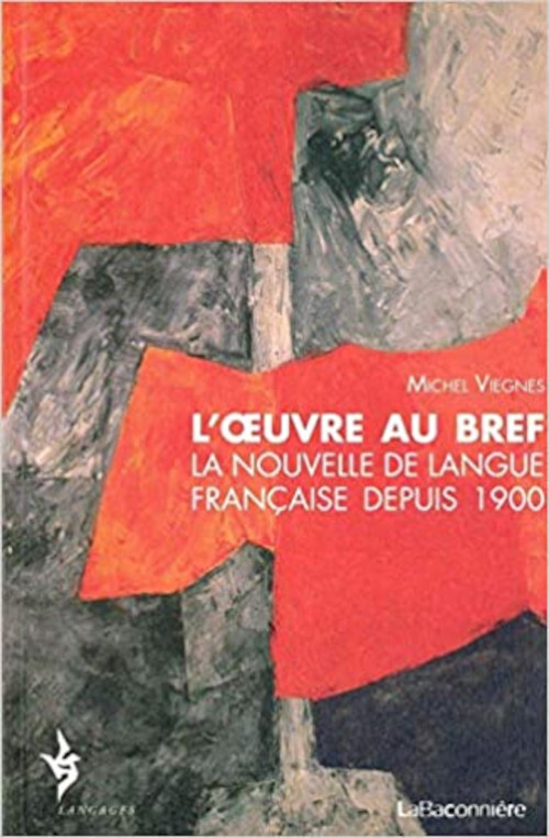 L’œuvre au bref - La nouvelle française depuis 1899
