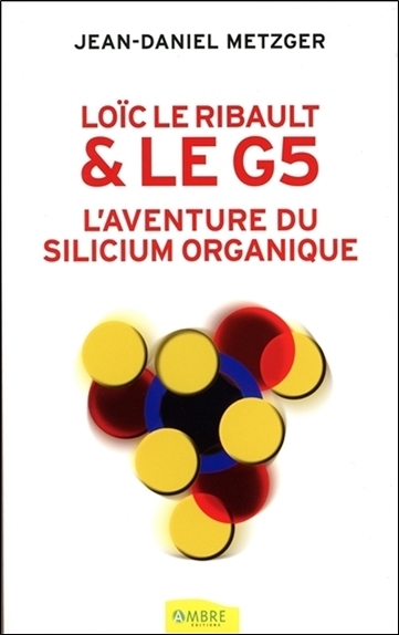 Loïc Le Ribault & le G5 - L'aventure du silicium organique