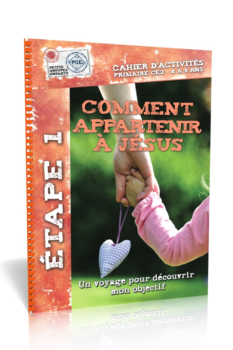 Comment appartenir à Jésus, cahier d'activités 1 : Un voyage pour découvrir mon objectif