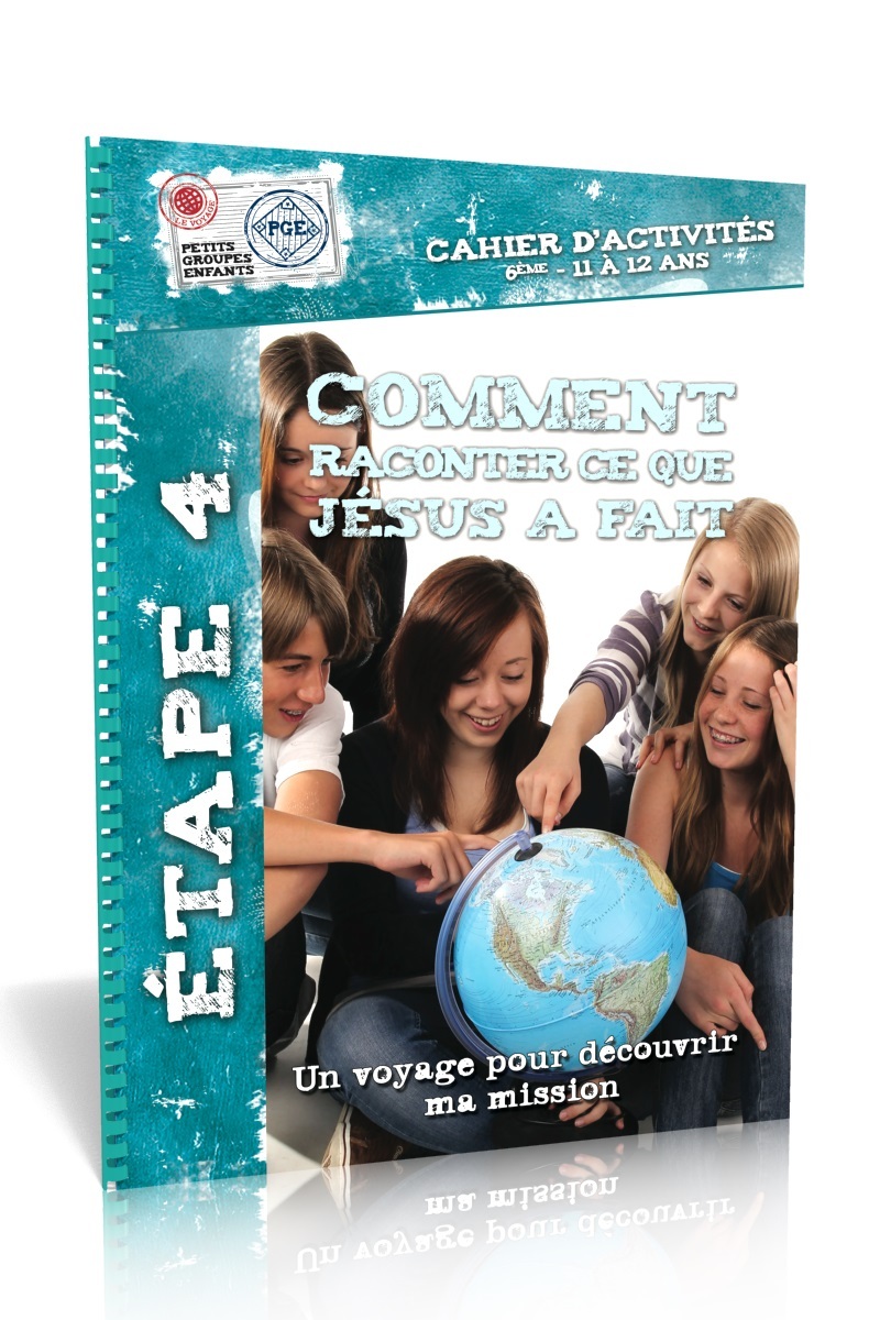 Comment raconter ce que Jésus a fait, cahier d'activité 4 : Un voyage pour découvrir ma mission