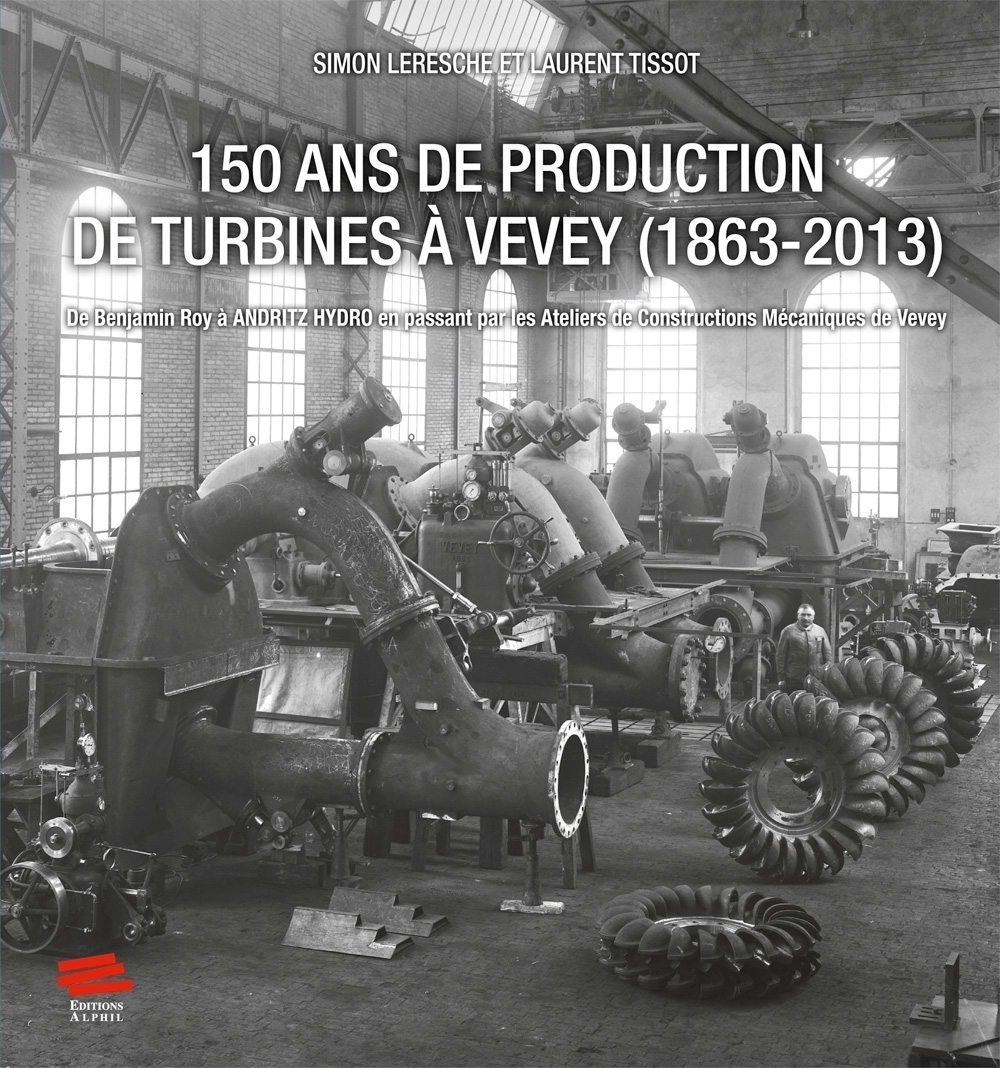 150 ans de production de turbines à Vevey (1863-2013)