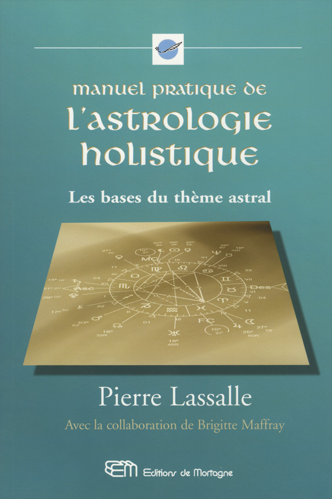 MANUEL PRATIQUE DE L'ASTROLOGIE HOLISTIQUE - Les bases du thème astral