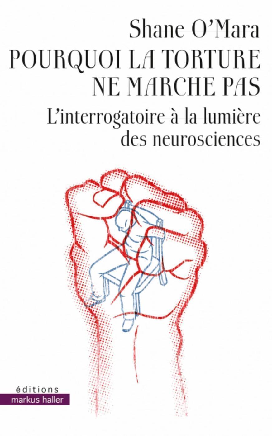 Pourquoi la torture ne marche pas