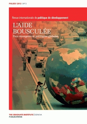 REVUE INTERNATIONALE DE POLITIQUE DE DEVELOPPEMENT, N 3/2012. L'AIDE BOUSCULEE : PAYS EMERGENTS ET P