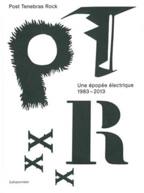 Post tenebras rock - Une épopée electrique (1983-2013)