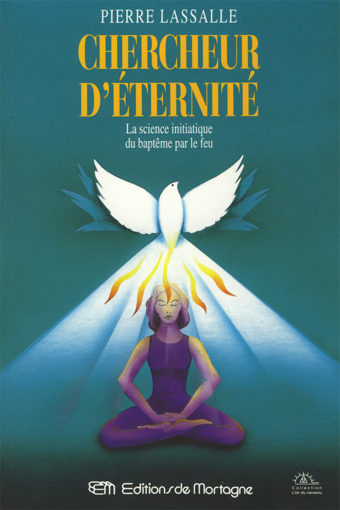 CHERCHEUR D'ETERNITE - La science initiatique du baptême par le feu
