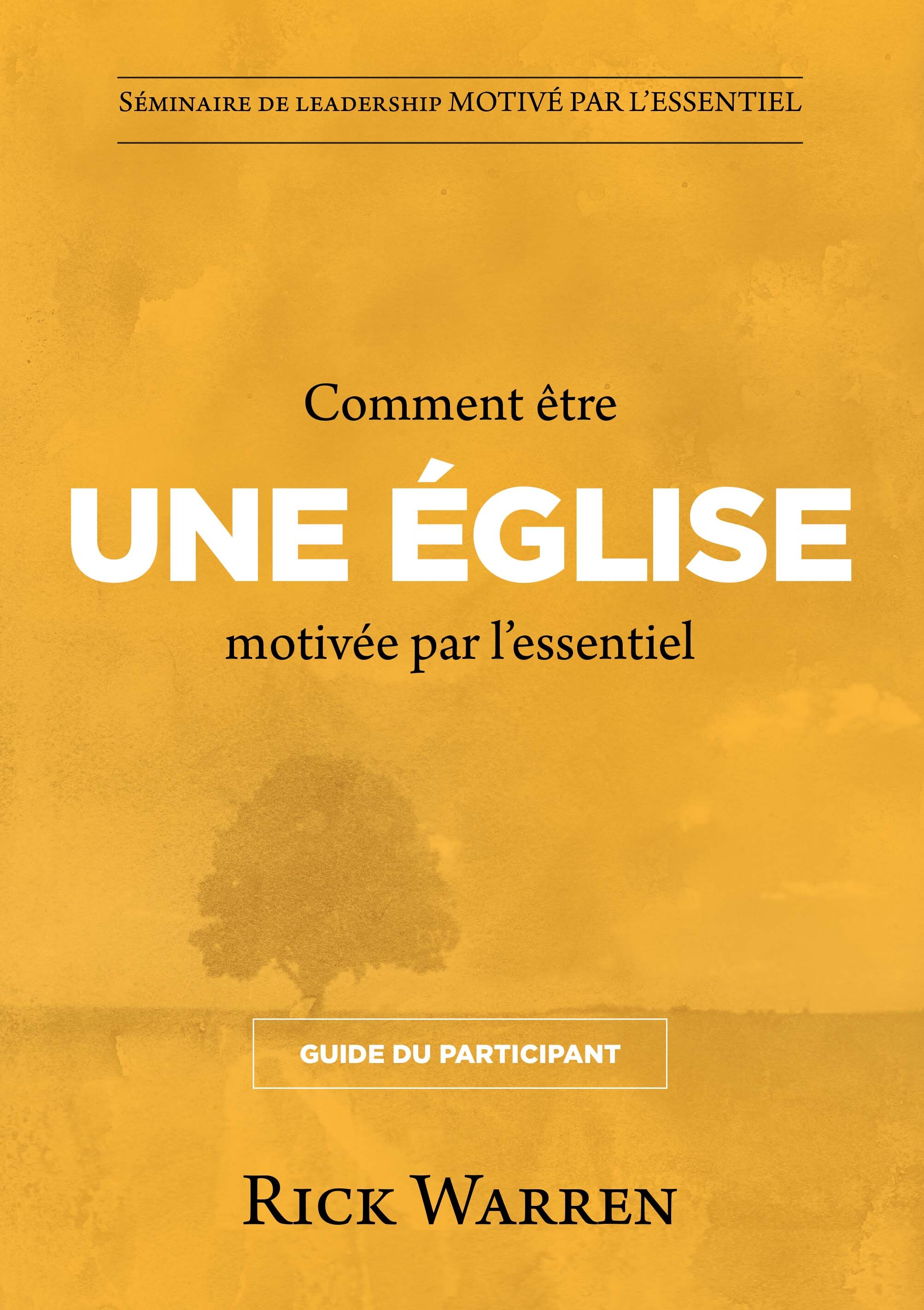 Comment être une église motivée par l'essentiel : Guide du participant