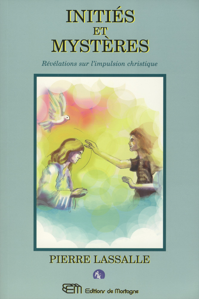 INITIES ET MYSTERES - Révélations sur l'impulsion christique
