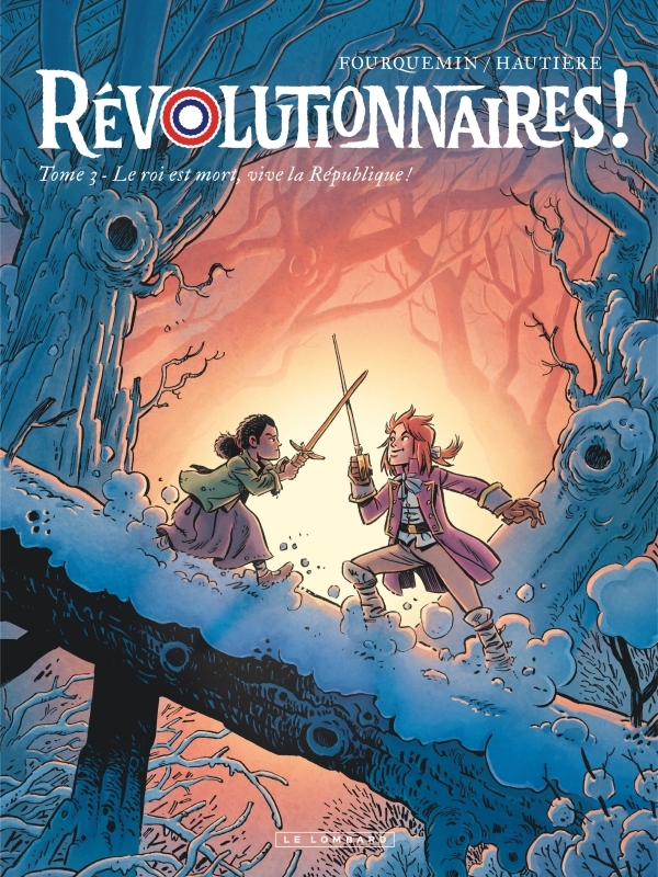 Révolutionnaires !  - Tome 3 - Le roi est mort, vive la République !