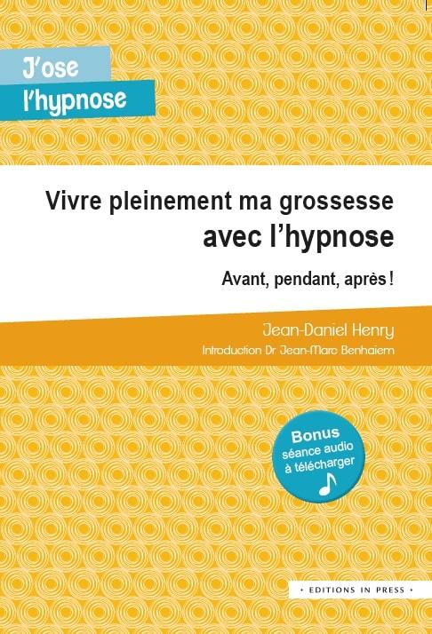 VIVRE PLEINEMENT MA GROSSESSE AVEC L'HYPNOSE. AVANT, PENDANT