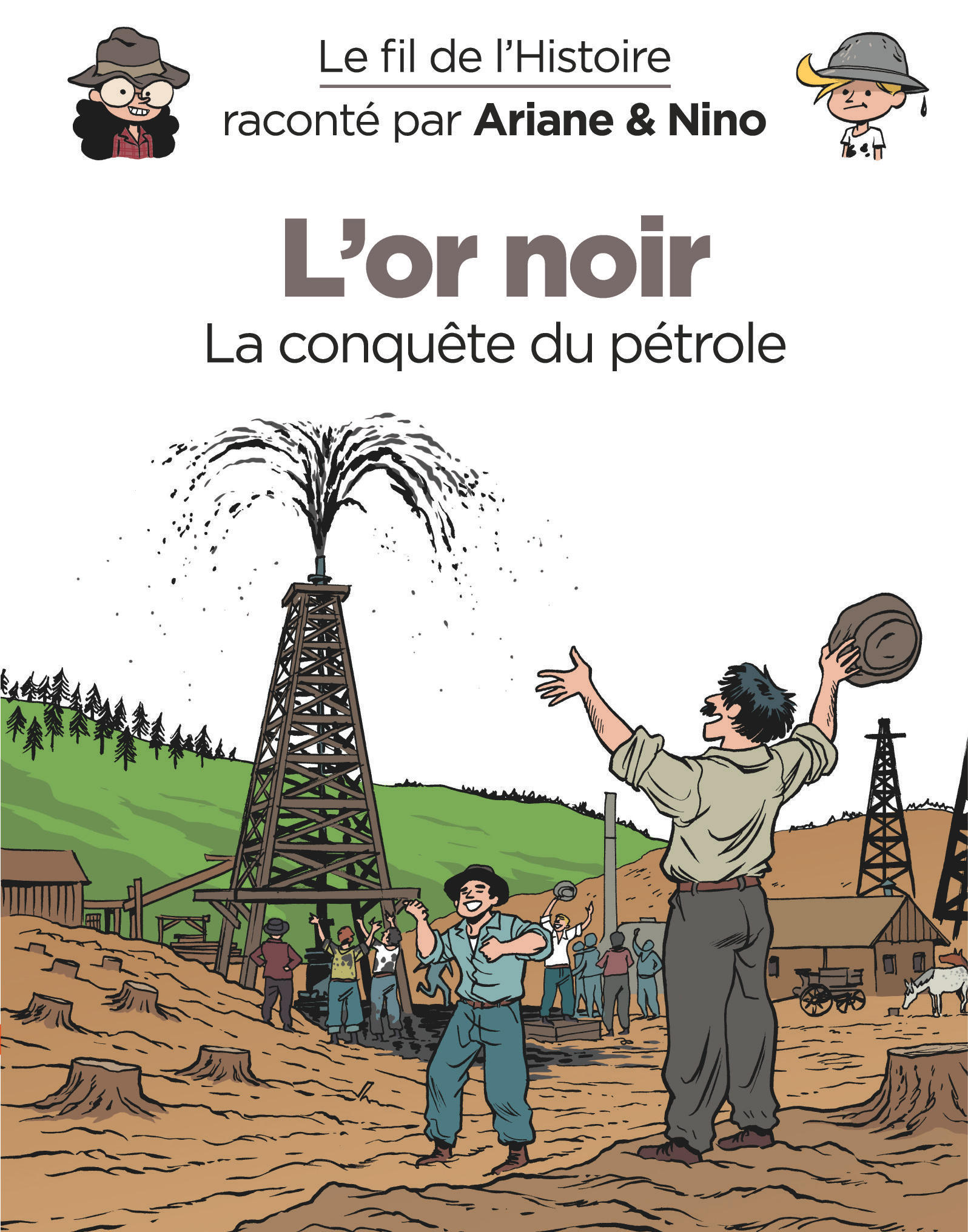 Le fil de l'Histoire raconté par Ariane & Nino - L'or noir