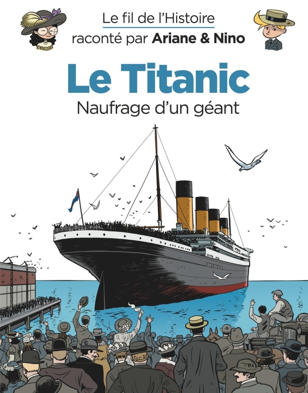 Le fil de l'Histoire raconté par Ariane & Nino - Le Titanic