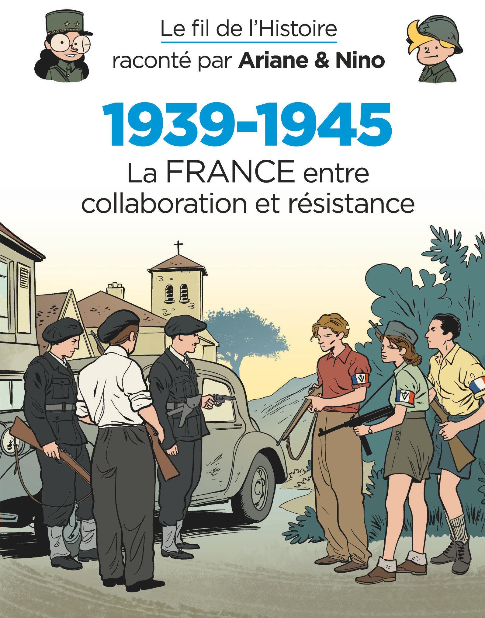 Le fil de l'Histoire raconté par Ariane & Nino - 1939-1945 - La France entre collaboration et résist