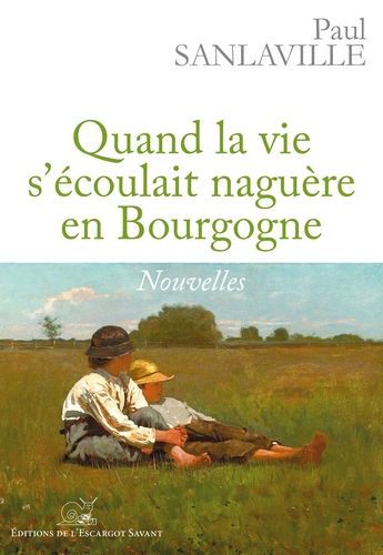 Quand la vie s'ecoulait naguere en bourgogne