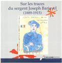 Sur les traces du sergent Joseph Barjavel, 1889-1915 - une découverte de la Grande guerre