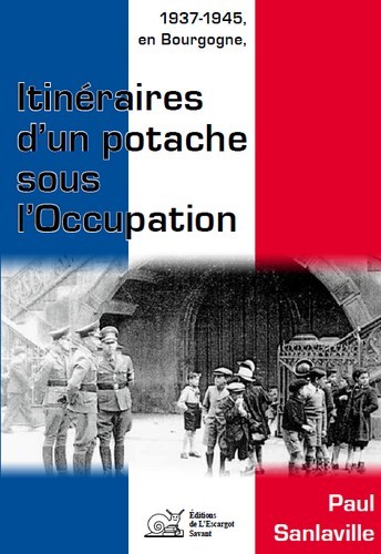 1937-1945, en bourgogne itineraires d'un potache sous l'occupation