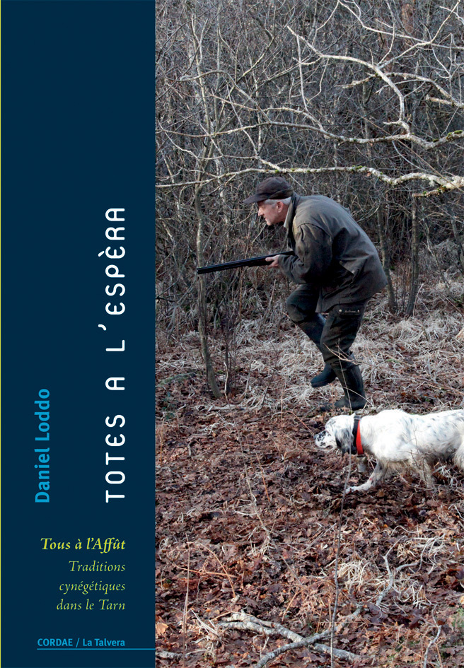 Totes a l'espèra. Tous à l'affût. Traditions cynégétiques dans le Tarn.