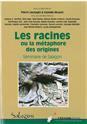 Les racines ou La métaphore des origines - actes du [treizième] Séminaire organisé du 9 au 11 octobre 2014 à Forcalquier