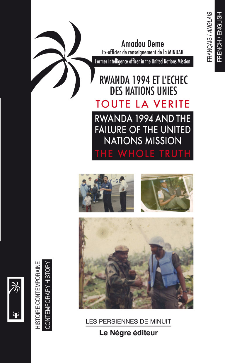 Rwanda 1994 et l'échec des Nations-Unies : Toute la vérité.