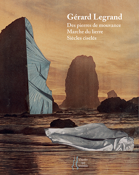 Des pierres de mouvance, suivi de Marche du lierre et de Siècles ciselés