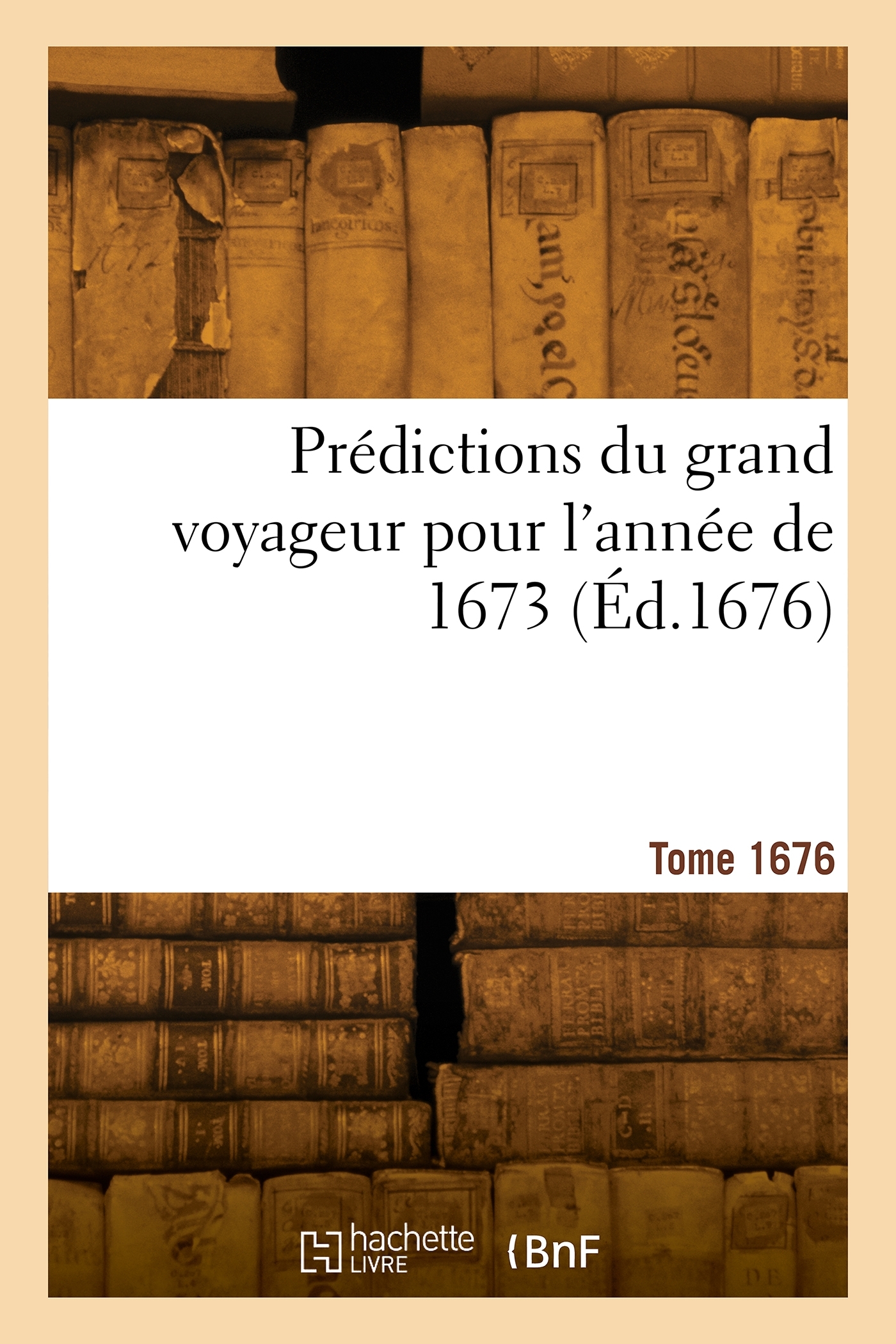 Prédictions du grand voyageur pour l'année de 1673