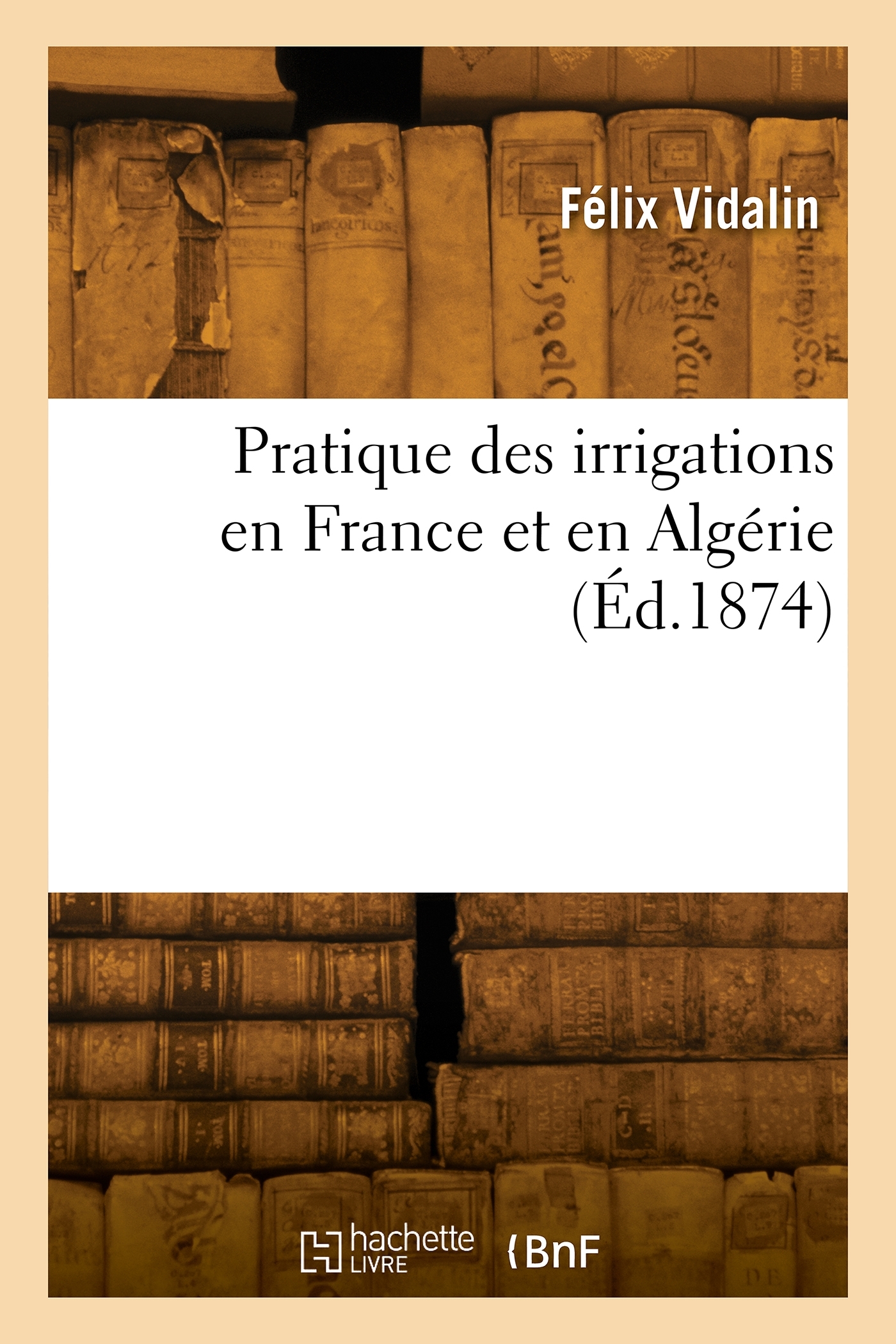 Pratique des irrigations en France et en Algérie
