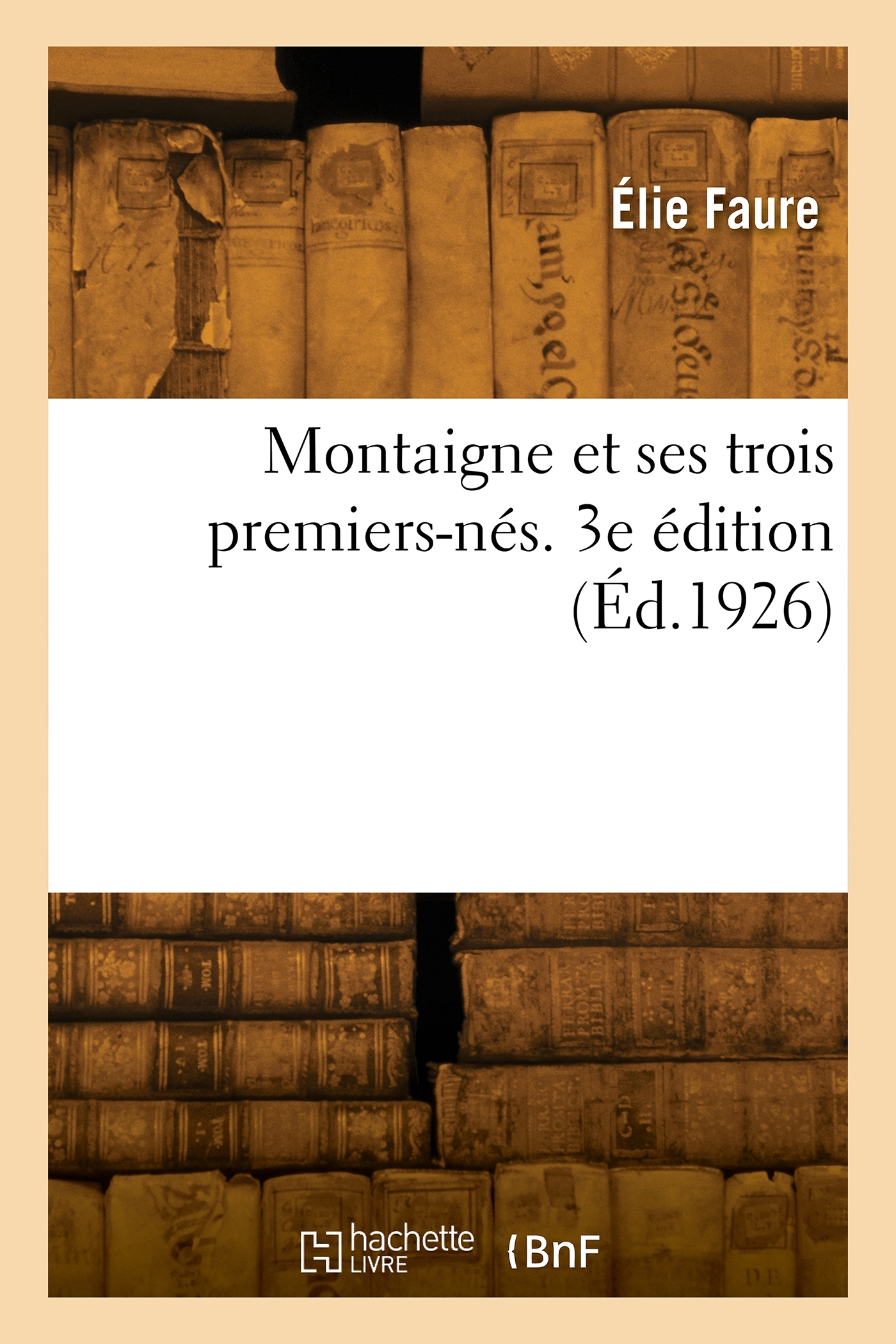 Montaigne et ses trois premiers-nés. 3e édition
