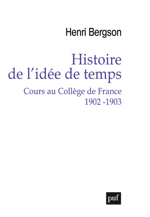 Histoire de l'idée de temps. Cours au Collège de France 1902 -1903