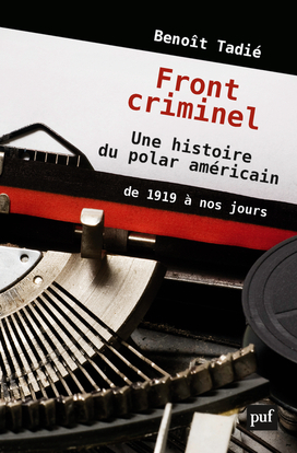 Front criminel. Une histoire du polar américain de 1919 à nos jours