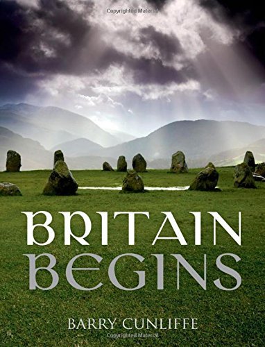 BARRY CUNLIFFE : BRITAIN BEGINS