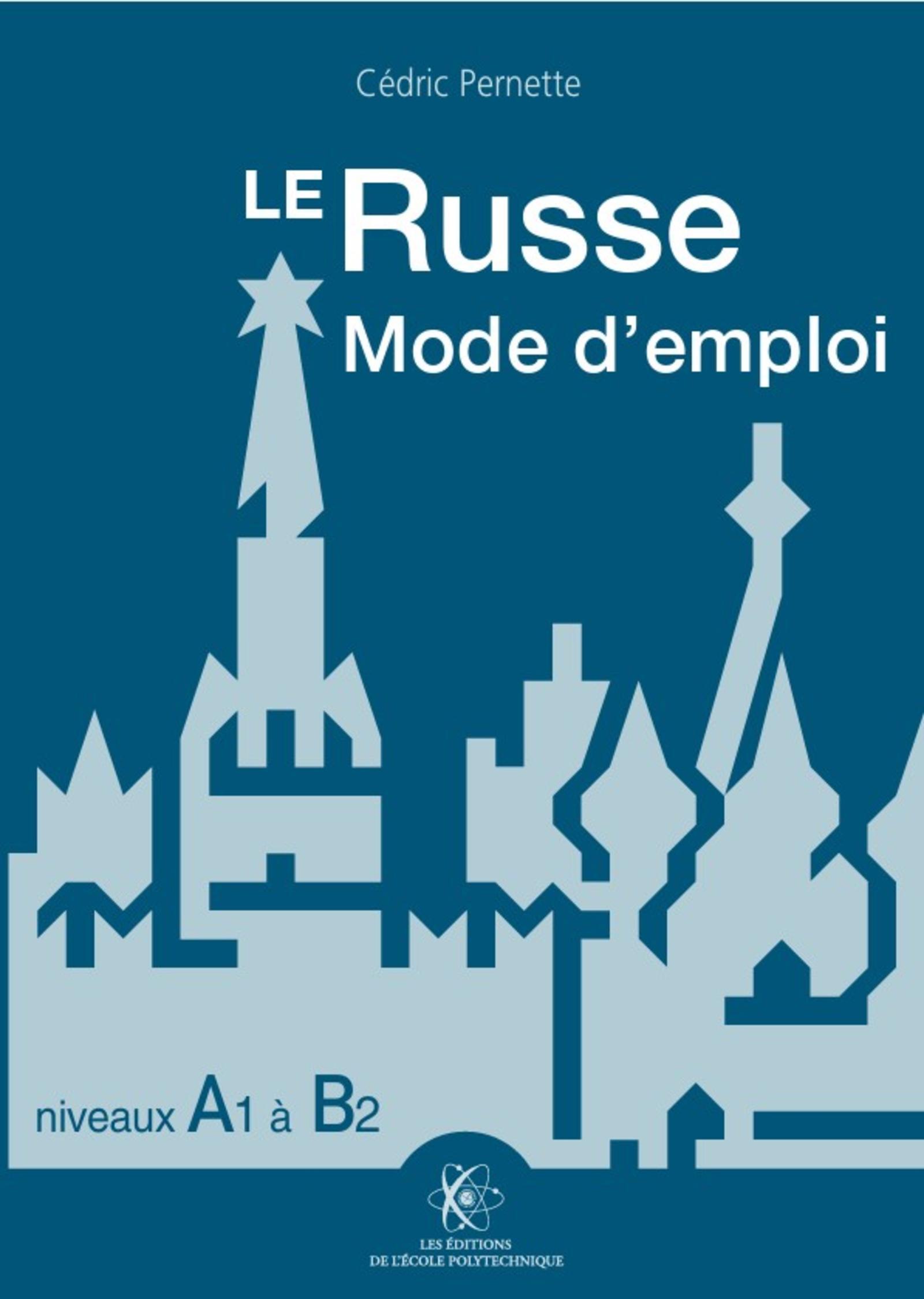 Le russe mode d'emploi, niveaux A1 - B2