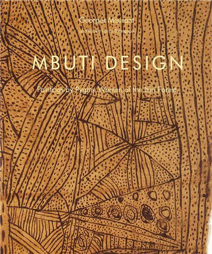 Mbuti Design Paintings by Pygmy Women of the Ituri Forest /anglais