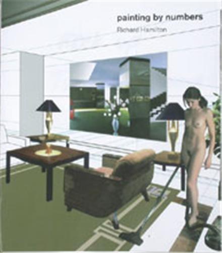 Richard Hamilton Painting By Numbers /anglais