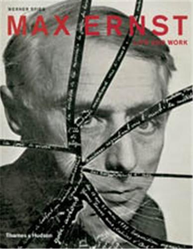 Max Ernst Life And Work An Autobiographical Collage /anglais