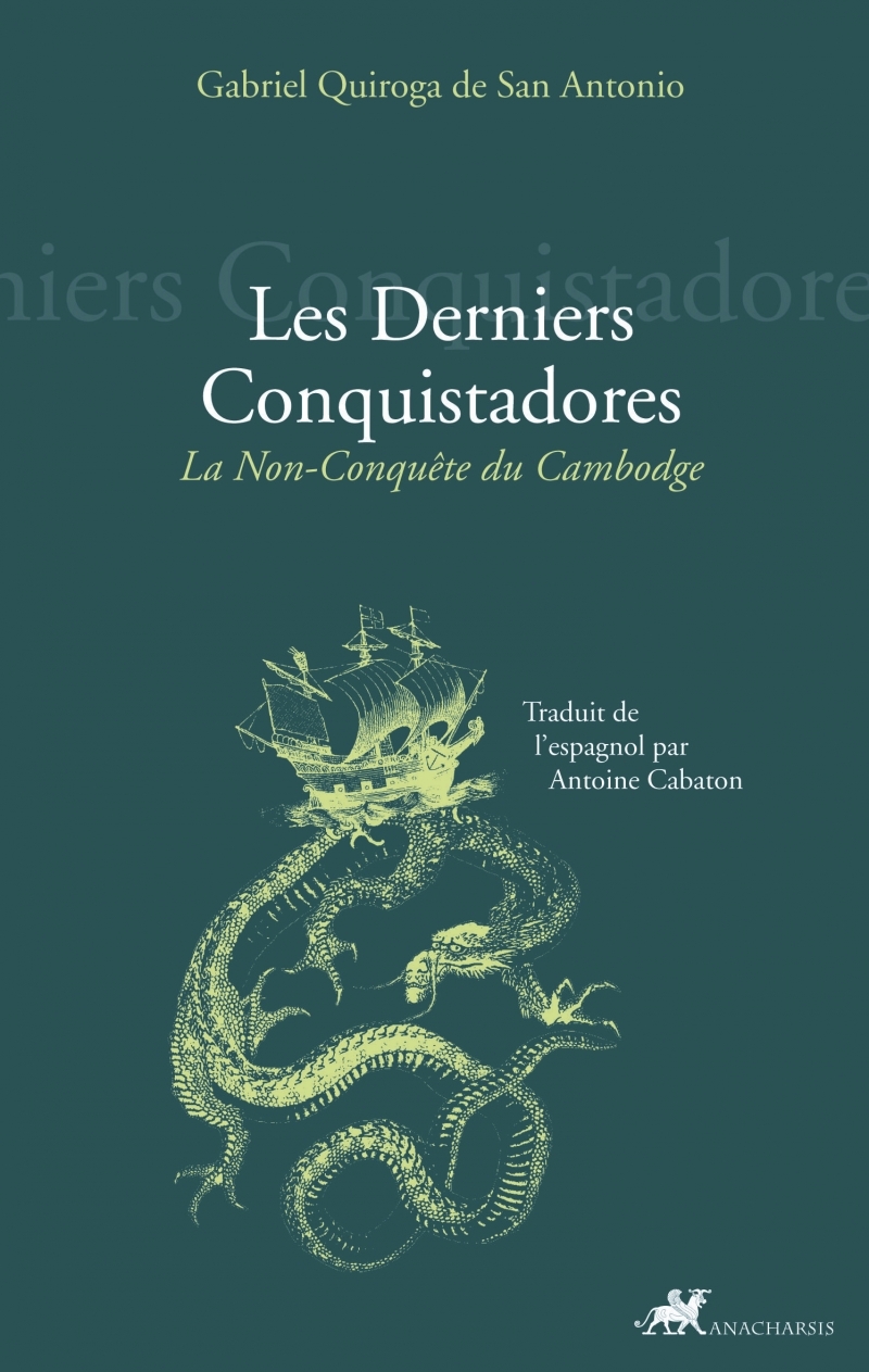 LES DERNIERS CONQUISTADORES - LA NON-CONQUETE DU CAMBODGE