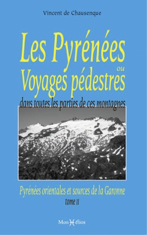 Pyrénées ou Voyage pédestre (Les) (Vol. 2) (des sources de la Garonne aux Pyrénées orientales)