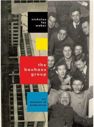 The Bauhaus Group Six Masters of Modernism /anglais