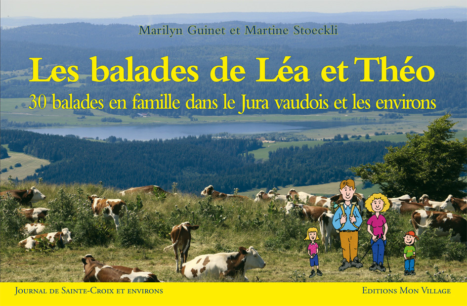 Les balades de Léa et Théo. 30 balades en famille dans le Jura vaudois et les environs