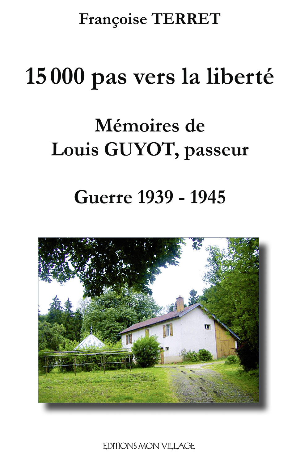 15000 pas vers la liberté. Mémoires de Louis Guyot passeur