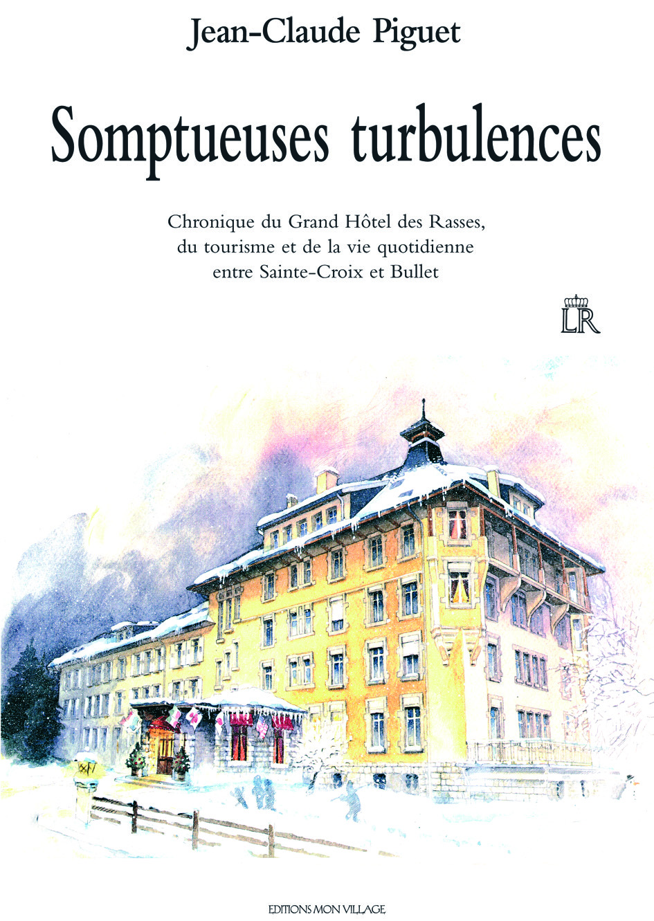 Somptueuses turbulences, chronique du Grand Hôtel des Rasses et du tourisme