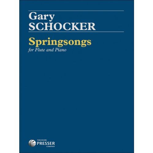 GARY SCHOCKER : SPRINGSONGS FOR FLUTE AND PIANO