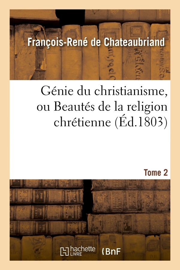 Génie du christianisme, ou Beautés de la religion chrétienne. Tome 2 (Éd.1803)