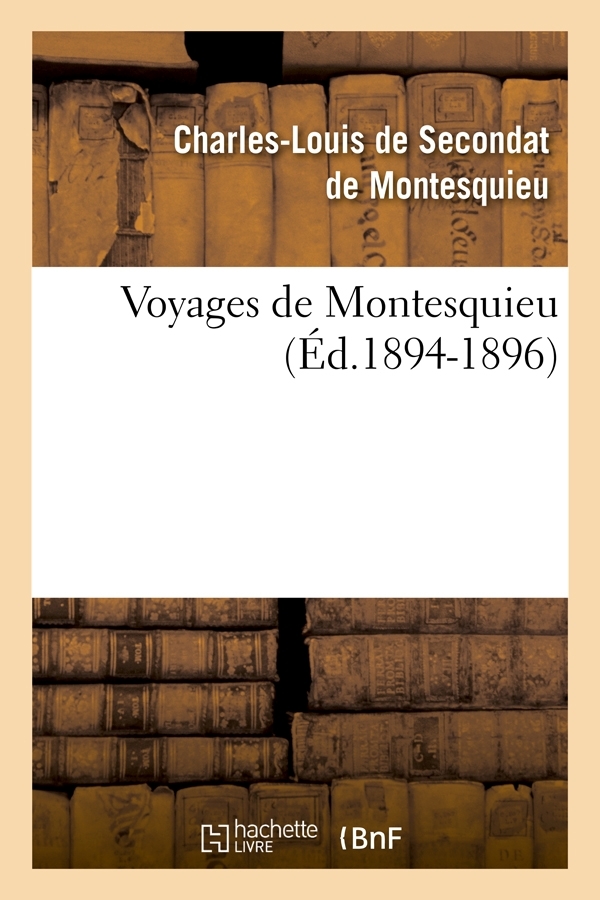 Voyages de Montesquieu. Tome II (Éd.1894-1896)