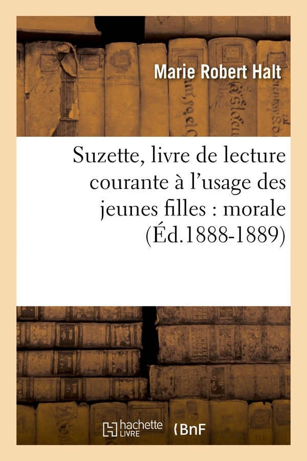 Suzette, livre de lecture courante à l'usage des jeunes filles : morale (Éd.1888-1889)