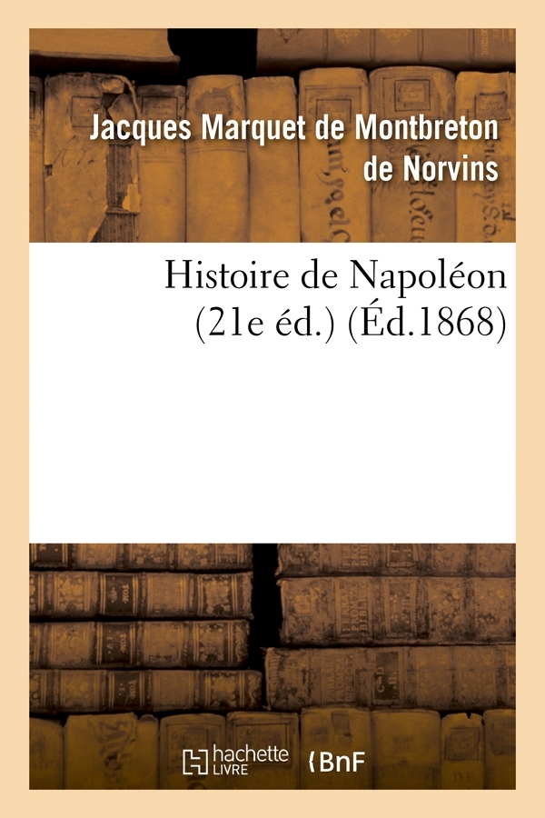 Histoire de Napoléon (21e éd.) (Éd.1868)