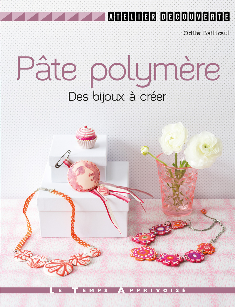 Pâte polymère - Des bijoux à créer