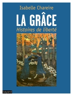 La grâce, histoire de liberté