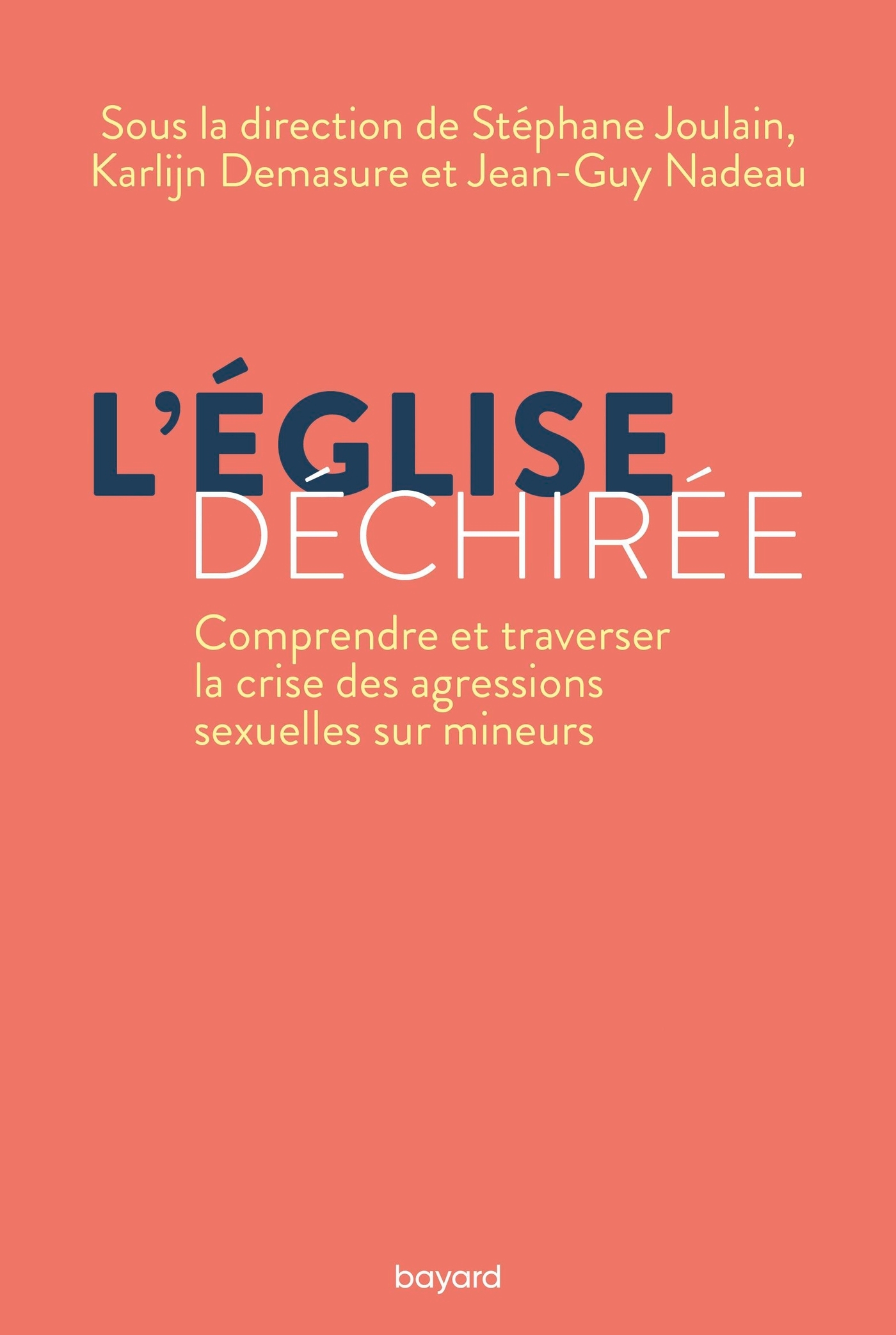 L'Église déchirée. Comprendre et traverser la crise des agressions sexuelles sur mineurs.