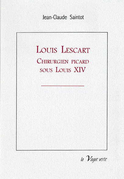 LOUIS LESCART CHIRURGIEN PICARD SOUS LOUIS XIV