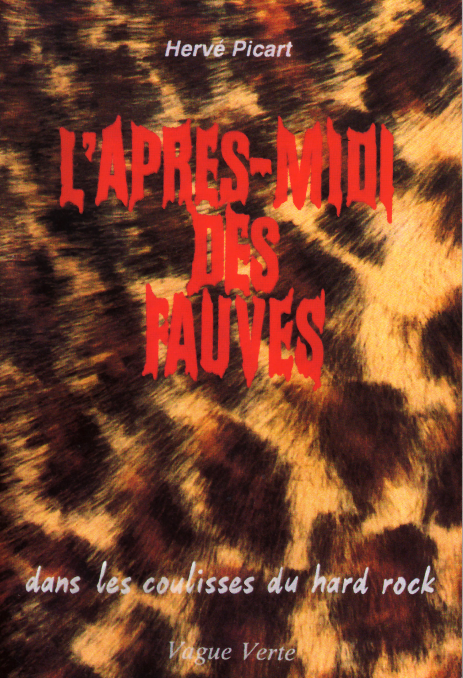 L’APRÈS-MIDI DES FAUVES Dans les coulisses du hard rock